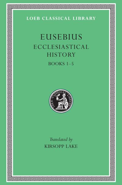 The Loeb Classical Library: Ecclesiastical History, Volume I : Books 1–5