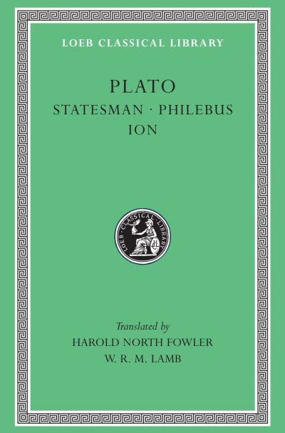 The Loeb Classical Library: Statesman. Philebus. Ion