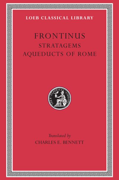 The Loeb Classical Library: Stratagems. Aqueducts of Rome
