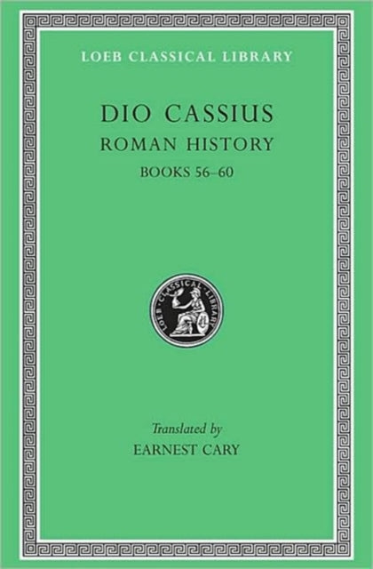 The Loeb Classical Library: Roman History, Volume VII : Books 56–60