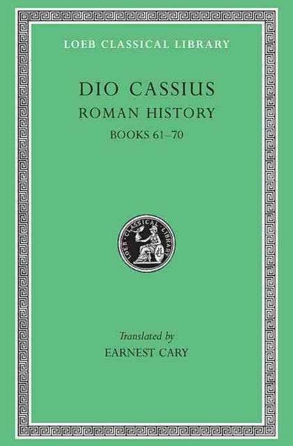 The Loeb Classical Library: Roman History, Volume VIII : Books 61–70