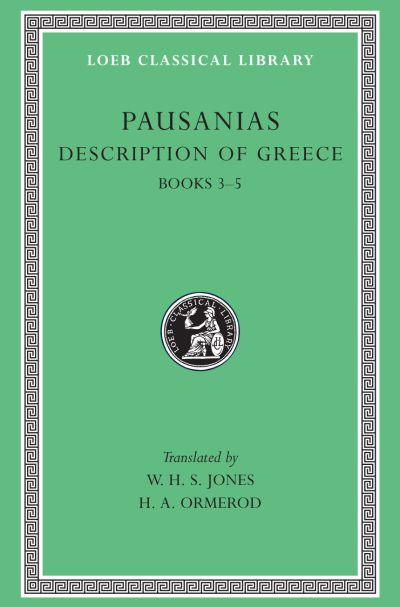 The Loeb Classical Library: Description of Greece, Volume II : Books 3–5