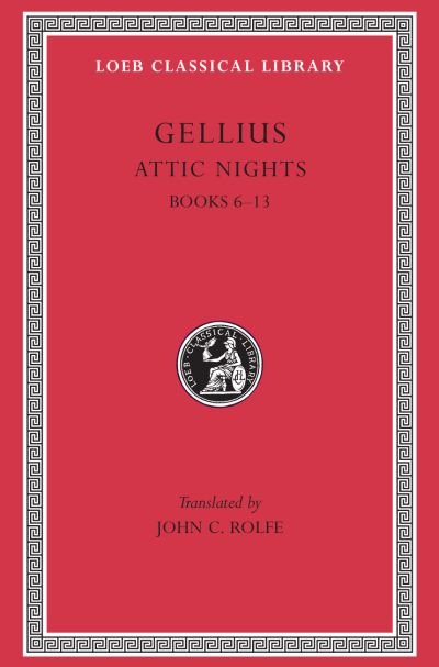 The Loeb Classical Library: Attic Nights, Volume II : Books 6–13