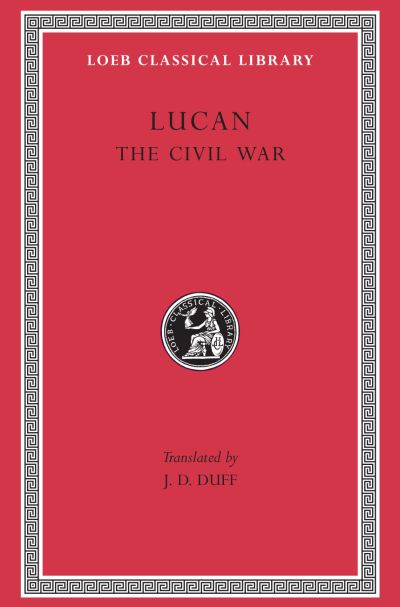 The Loeb Classical Library: The Civil War (Pharsalia)