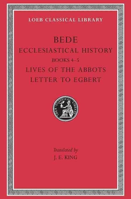 The Loeb Classical Library: Ecclesiastical History, Volume II : Books 4–5. Lives of the Abbots. Letter to Egbert