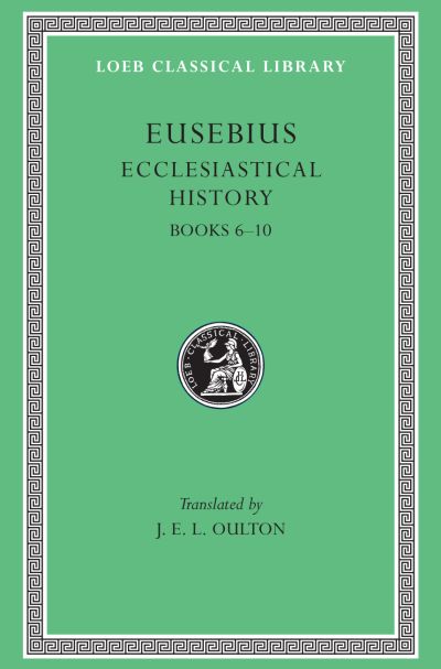 The Loeb Classical Library: Ecclesiastical History, Volume II : Books 6–10