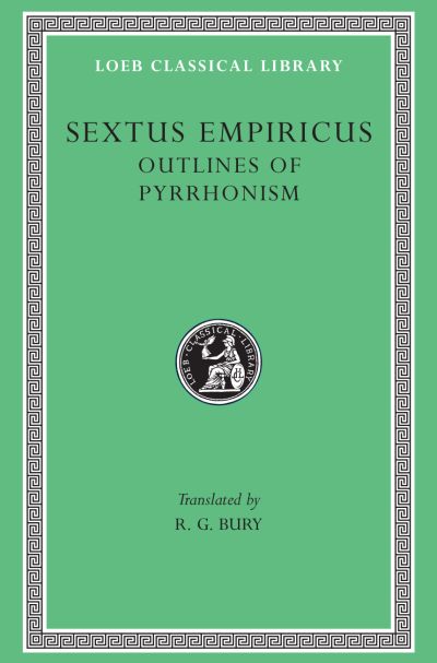 The Loeb Classical Library: Outlines of Pyrrhonism