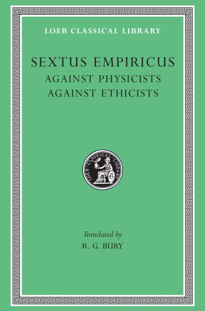 The Loeb Classical Library: Against Physicists. Against Ethicists