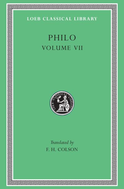 The Loeb Classical Library: Philo, Volume VII : On the Decalogue. On the Special Laws, Books 1–3