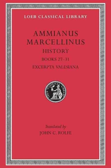 The Loeb Classical Library: History, Volume III : Books 27–31. Excerpta Valesiana