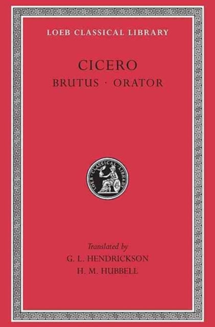 The Loeb Classical Library: Brutus. Orator