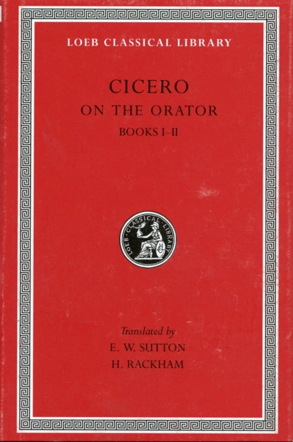 The Loeb Classical Library: On the Orator: Books 1–2