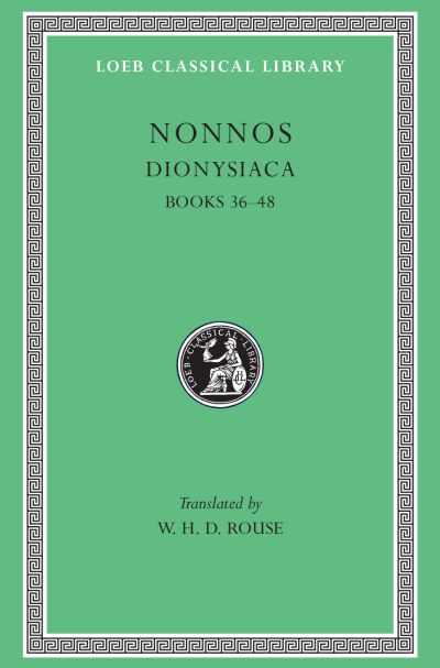 The Loeb Classical Library: Dionysiaca, Volume III : Books 36–48