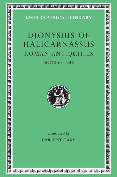 The Loeb Classical Library: Roman Antiquities, Volume III : Books 5–6.48