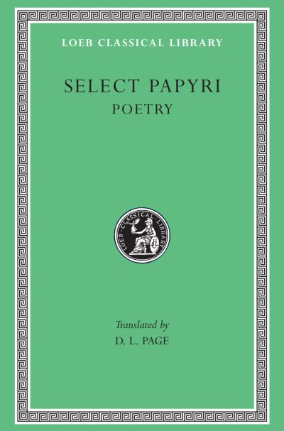 The Loeb Classical Library: Select Papyri, Volume III : Poetry