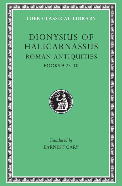 The Loeb Classical Library: Roman Antiquities, Volume VI : Books 9.25–10