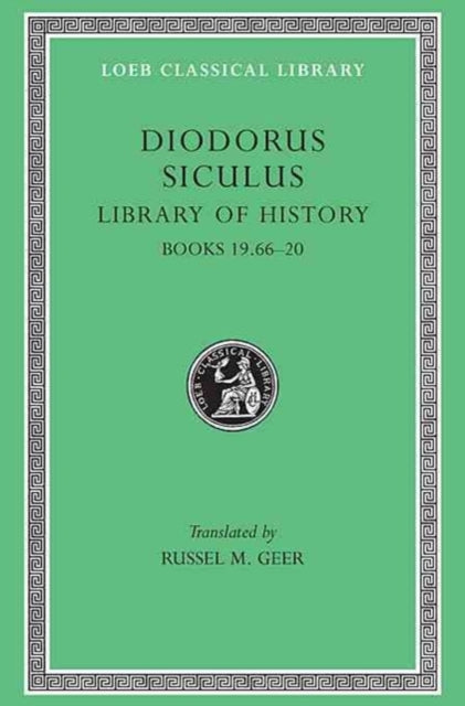 The Loeb Classical Library: Library of History, Volume X : Books 19.66–20