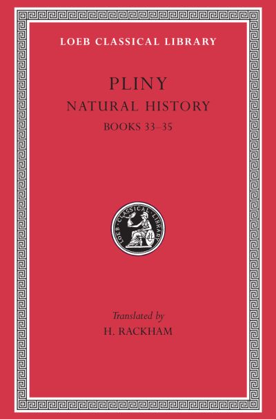 The Loeb Classical Library: Natural History, Volume IX: Books 33–35