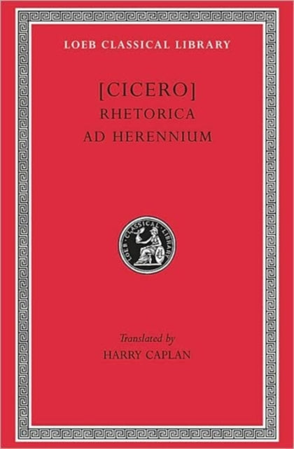 The Loeb Classical Library: Rhetorica ad Herennium