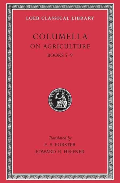 The Loeb Classical Library: On Agriculture, Volume II : Books 5–9