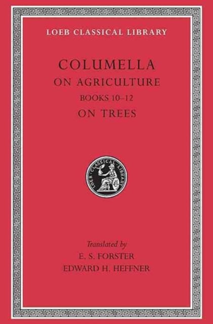 The Loeb Classical Library: On Agriculture, Volume III : Books 10–12. On Trees