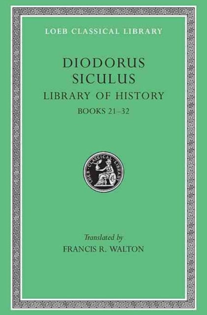 The Loeb Classical Library: Library of History, Volume XI : Books 21–32