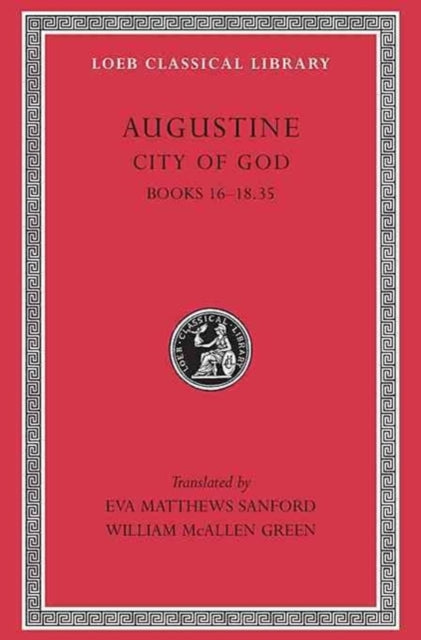 The Loeb Classical Library: City of God, Volume V : Books 16–18.35