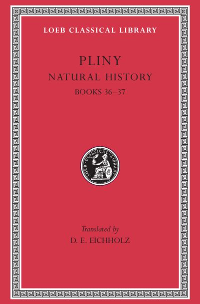 The Loeb Classical Library: Natural History, Volume X : Books 36–37