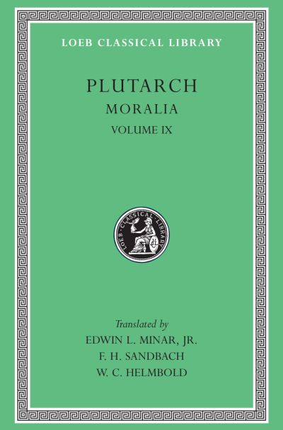 The Loeb Classical Library: Moralia, IX : Table-talk, Books 7-9. Dialogue on Love
