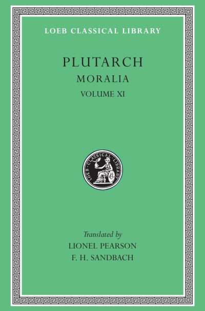The Loeb Classical Library: Moralia, XI : On the Malice of Herodotus. Causes of Natural Phenomena