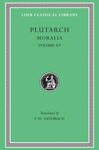 The Loeb Classical Library: Moralia, Volume XV : Fragments