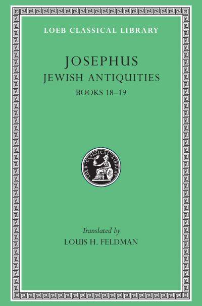 The Loeb Classical Library: Jewish Antiquities, Volume VIII : Books 18–19