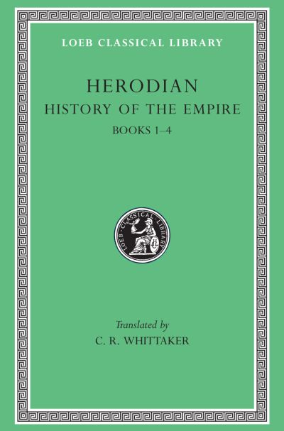 The Loeb Classical Library: History of the Empire, Volume I : Books 1–4