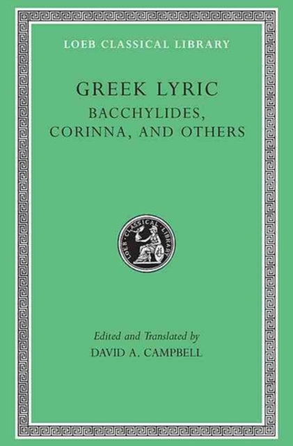 The Loeb Classical Library: Greek Lyric, Volume IV: Bacchylides, Corinna, and Others
