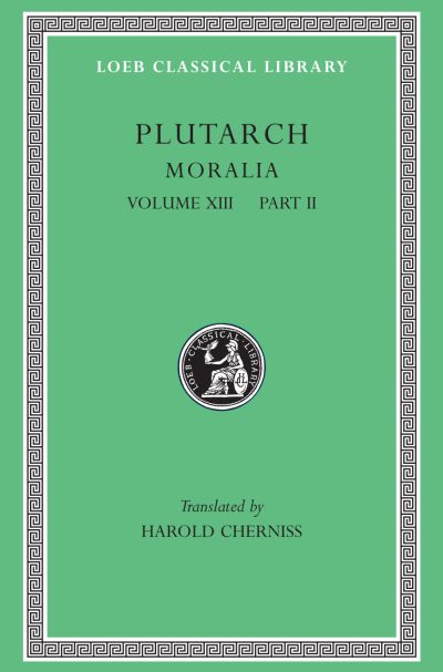 The Loeb Classical Library: Moralia, Volume XIII : Part II: Stoic Essays