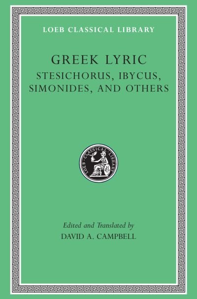 The Loeb Classical Library: Greek Lyric, Volume III: Stesichorus, Ibycus, Simonides, and Others