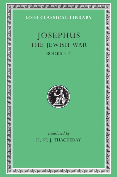 The Loeb Classical Library: The Jewish War, Volume II : Books 3–4