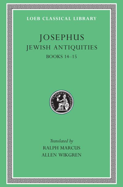 The Loeb Classical Library: Jewish Antiquities, Volume VI : Books 14–15