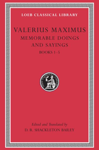 The Loeb Classical Library: Memorable Doings and Sayings, Volume I : Books 1–5