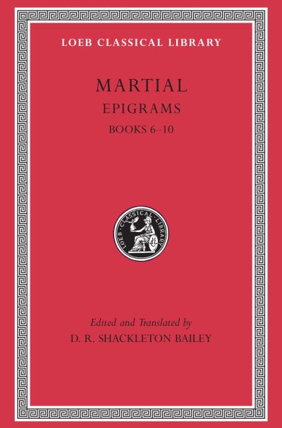 The Loeb Classical Library: Epigrams, Volume II : Books 6–10
