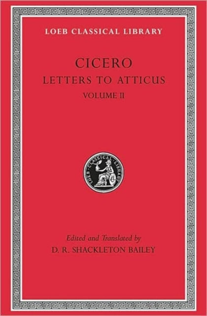 The Loeb Classical Library: Letters to Atticus, Volume II : Letters 90–165A