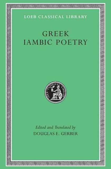 The Loeb Classical Library: Greek Iambic Poetry