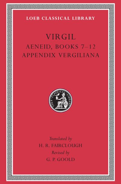 The Loeb Classical Library: Aeneid, Books 7–12. Appendix Vergiliana