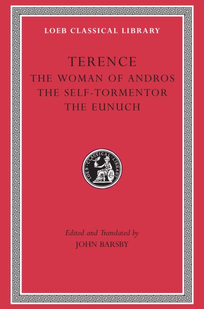 The Loeb Classical Library: The Woman of Andros. The Self-Tormentor. The Eunuch