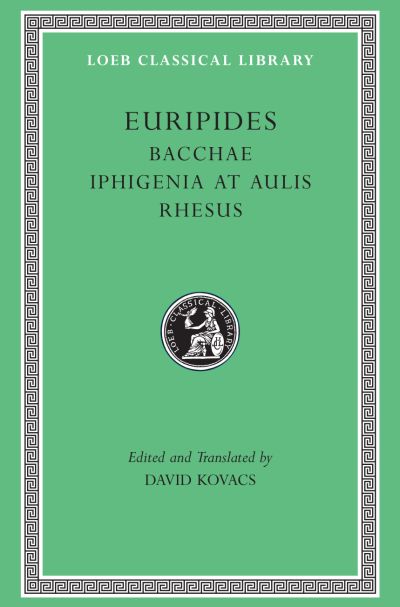 The Loeb Classical Library: Bacchae. Iphigenia at Aulis. Rhesus