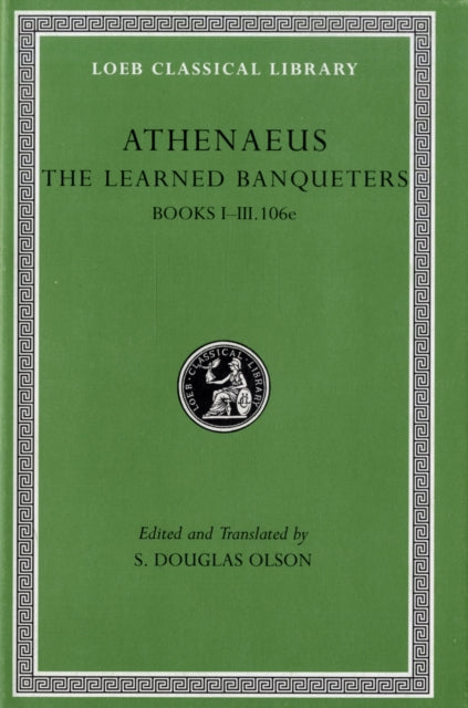 The Loeb Classical Library: The Learned Banqueters, Volume I: Books 1–3.106e