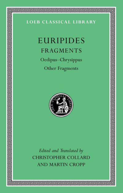 The Loeb Classical Library: Fragments, Volume II : Oedipus–Chrysippus. Other Fragments