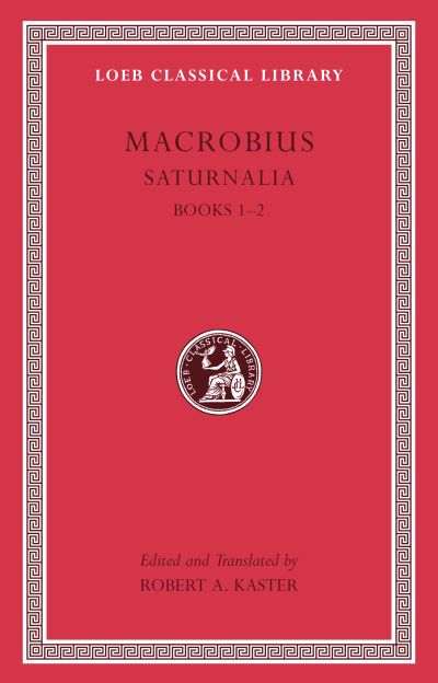 The Loeb Classical Library: Saturnalia, Volume I : Books 1–2