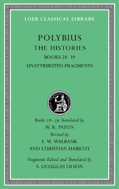 The Loeb Classical Library: The Histories, Volume VI : Books 28–39. Fragments