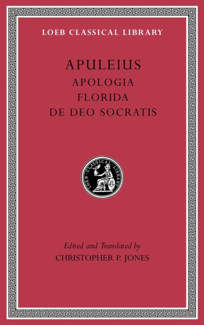 The Loeb Classical Library: Apologia. Florida. De Deo Socratis